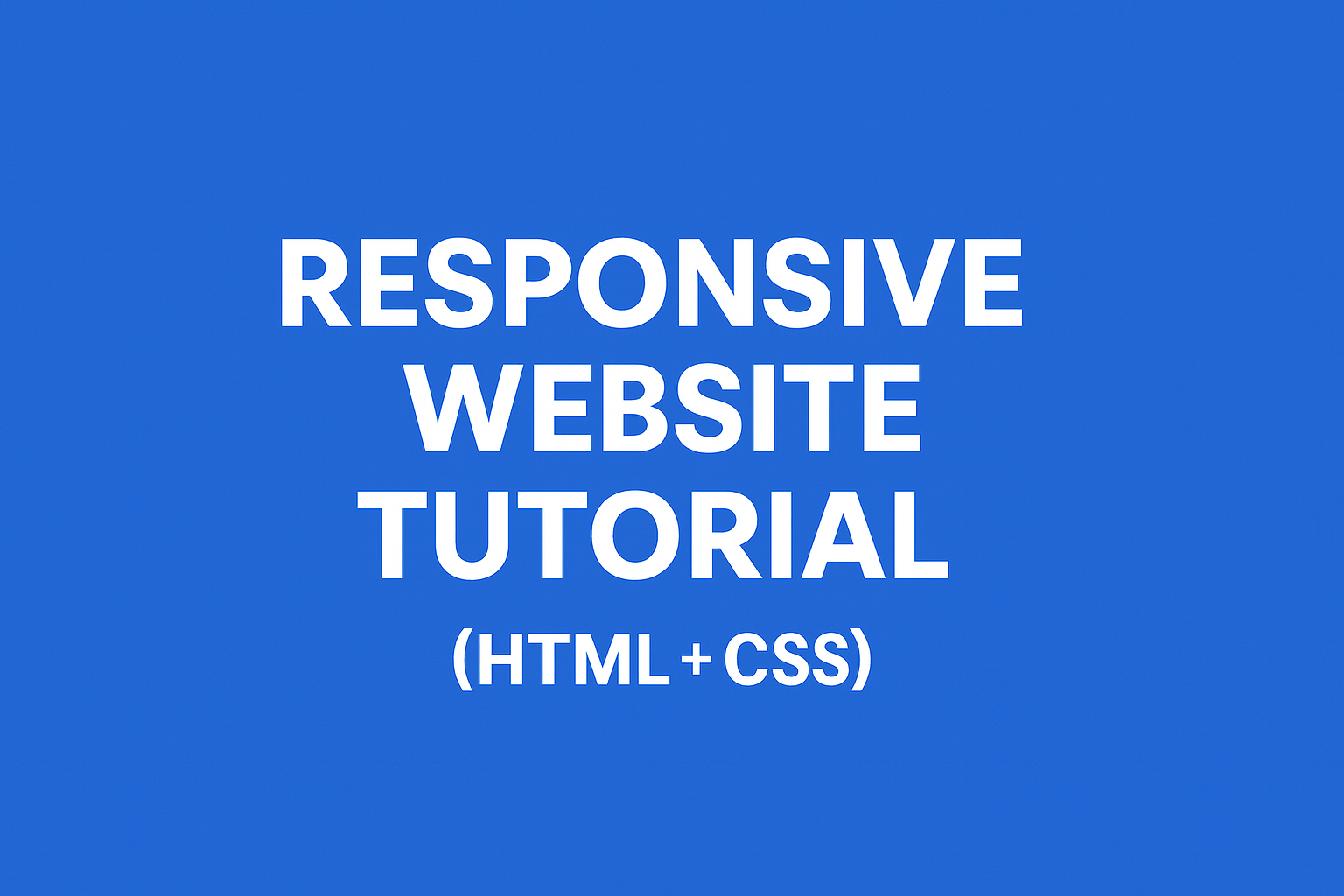 Responsive website tutorial using HTML and CSS - beginner-friendly step-by-step guide for creating mobile-first responsive layouts in 2025.